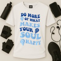 Do More Of What Makes Your Soul Happy  Performance Shirt