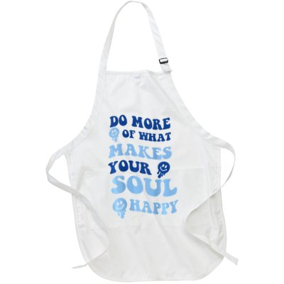 Do More Of What Makes Your Soul Happy  Apron