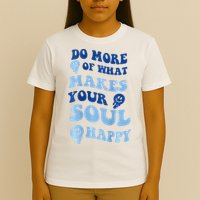 Do More Of What Makes Your Soul Happy  T-Shirt