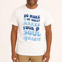 Do More Of What Makes Your Soul Happy  Tall T-Shirt
