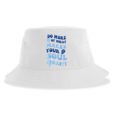 Do More Of What Makes Your Soul Happy  Sustainable Bucket Hat