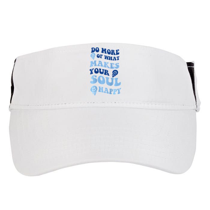 Do More Of What Makes Your Soul Happy  Adult Drive Performance Visor