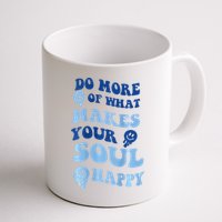 Do More Of What Makes Your Soul Happy  Mug