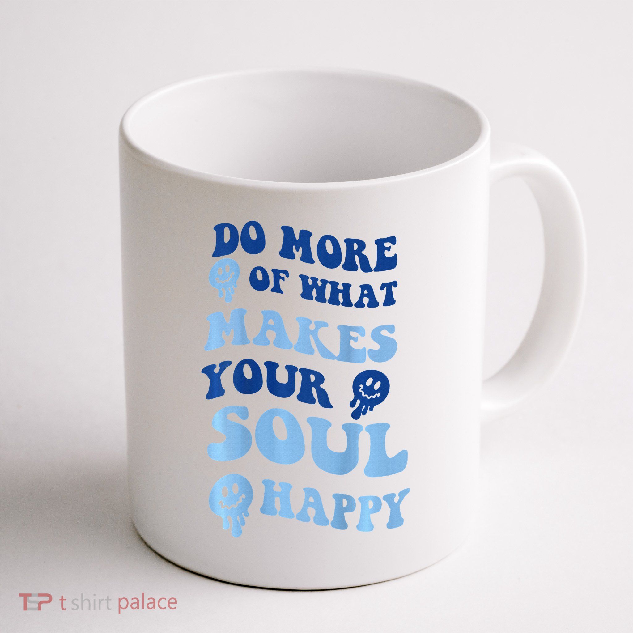 Do More Of What Makes Your Soul Happy  Mug