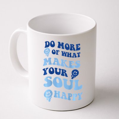 Do More Of What Makes Your Soul Happy  Mug
