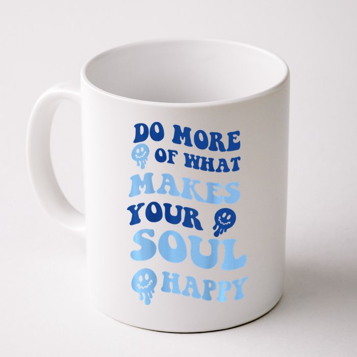 Do More Of What Makes Your Soul Happy  Mug