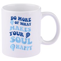 Do More Of What Makes Your Soul Happy  11oz C Handle Ceramic Mug