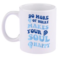 Do More Of What Makes Your Soul Happy  11oz C Handle Ceramic Mug