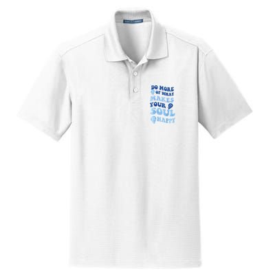 Do More Of What Makes Your Soul Happy  Dry Zone Grid Polo