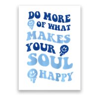 Do More Of What Makes Your Soul Happy  Poster