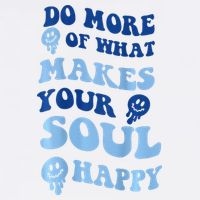 Do More Of What Makes Your Soul Happy  Poster