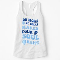 Do More Of What Makes Your Soul Happy  Womens Tank Top