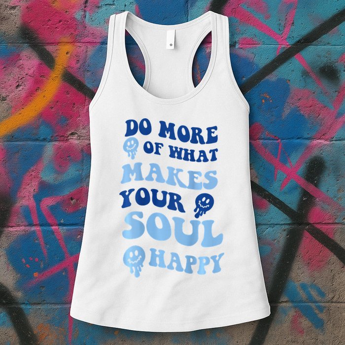 Do More Of What Makes Your Soul Happy  Womens Tank Top