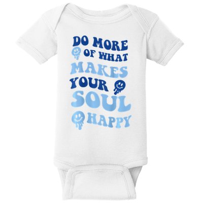 Do More Of What Makes Your Soul Happy  Baby Bodysuit