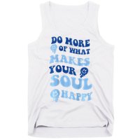 Do More Of What Makes Your Soul Happy  Tank Top