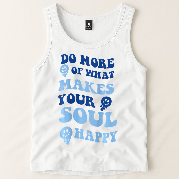 Do More Of What Makes Your Soul Happy  Tank Top