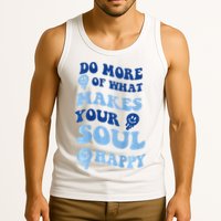 Do More Of What Makes Your Soul Happy  Tank Top