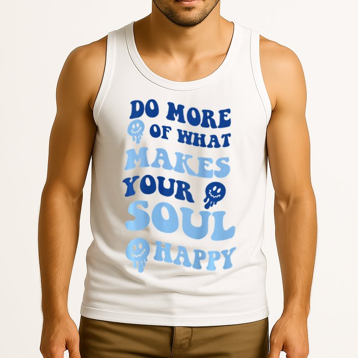 Do More Of What Makes Your Soul Happy  Tank Top