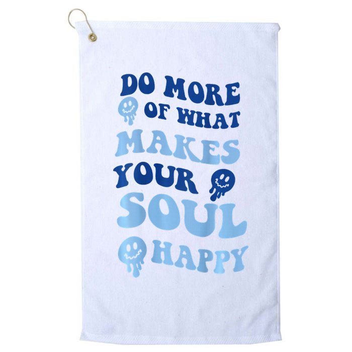 Do More Of What Makes Your Soul Happy  Golf Towel
