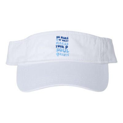 Do More Of What Makes Your Soul Happy  Visor