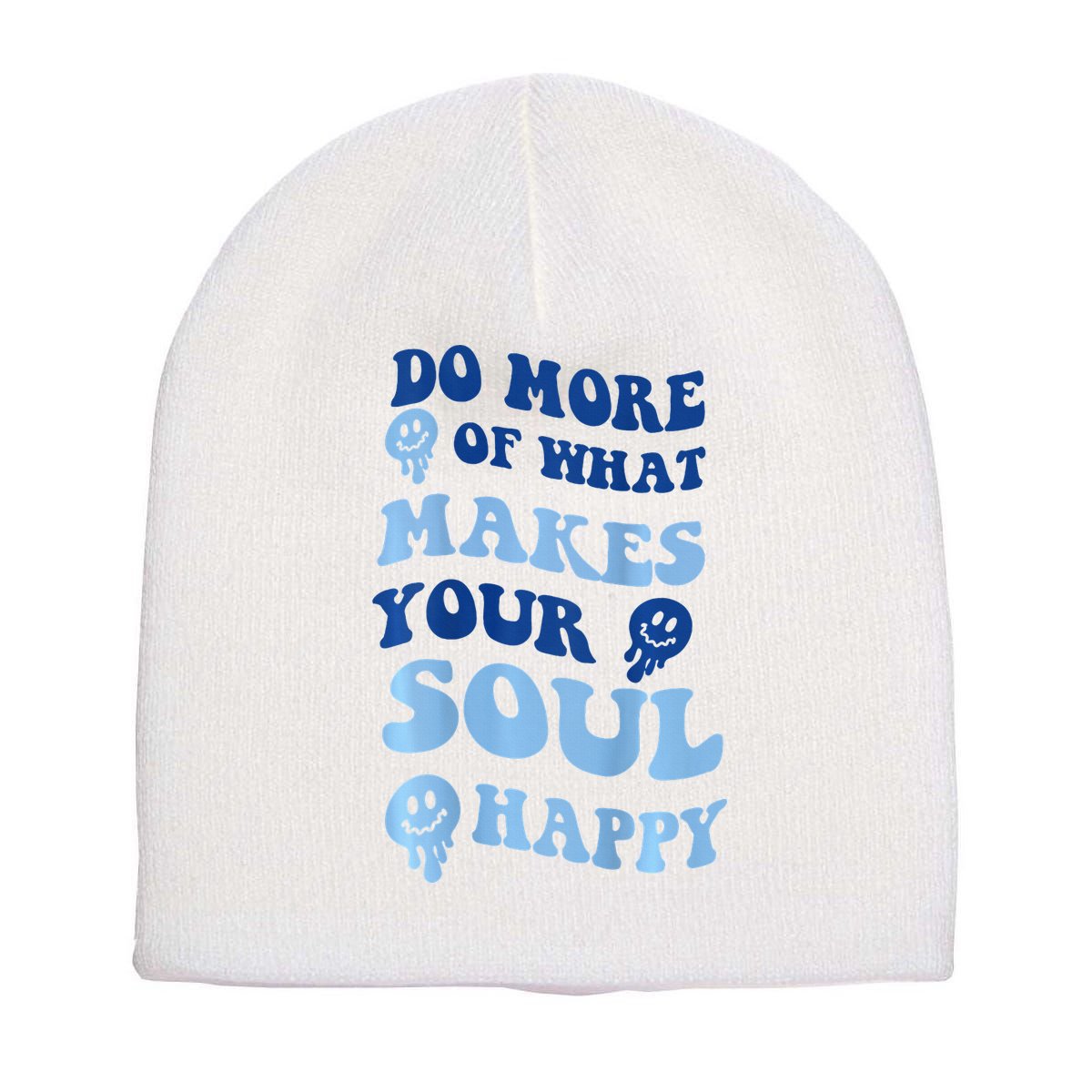 Do More Of What Makes Your Soul Happy  Short Acrylic Beanie