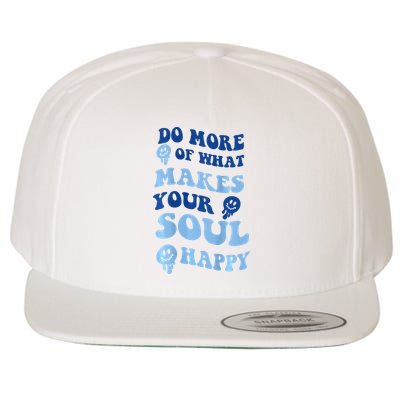 Do More Of What Makes Your Soul Happy  Wool Snapback Cap