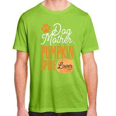 Dog Mother Pumpkin Spice Lover Cute Fall Mom Gift Great Gift Adult ChromaSoft Performance T-Shirt