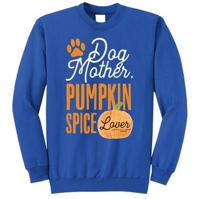 Dog Mother Pumpkin Spice Lover Cute Fall Mom Gift Great Gift Sweatshirt