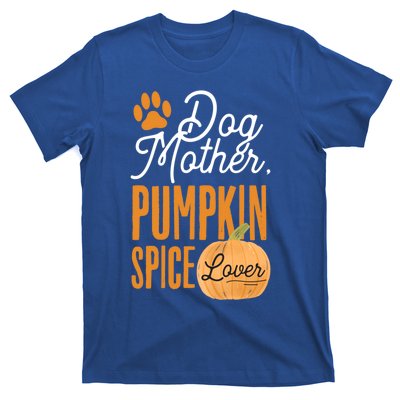 Dog Mother Pumpkin Spice Lover Cute Fall Mom Gift Great Gift T-Shirt