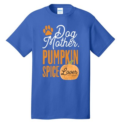 Dog Mother Pumpkin Spice Lover Cute Fall Mom Gift Great Gift Tall T-Shirt