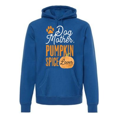 Dog Mother Pumpkin Spice Lover Cute Fall Mom Gift Great Gift Premium Hoodie