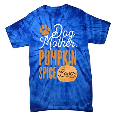 Dog Mother Pumpkin Spice Lover Cute Fall Mom Gift Great Gift Tie-Dye T-Shirt