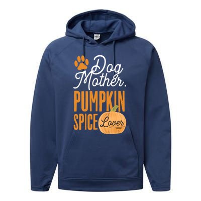 Dog Mother Pumpkin Spice Lover Cute Fall Mom Gift Great Gift Performance Fleece Hoodie