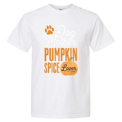 Dog Mother Pumpkin Spice Lover Cute Fall Mom Gift Great Gift Garment-Dyed Heavyweight T-Shirt