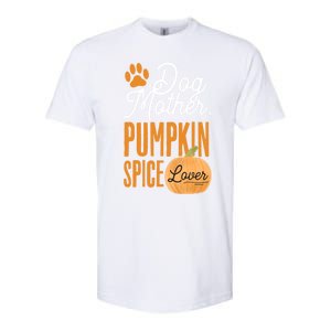 Dog Mother Pumpkin Spice Lover Cute Fall Mom Gift Great Gift Softstyle® CVC T-Shirt