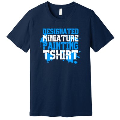 Designated Miniature Painting Premium T-Shirt