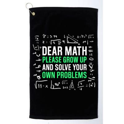 Dear Math Please Grow Up And Solve Your Own Problems Great Gift Platinum Collection Golf Towel