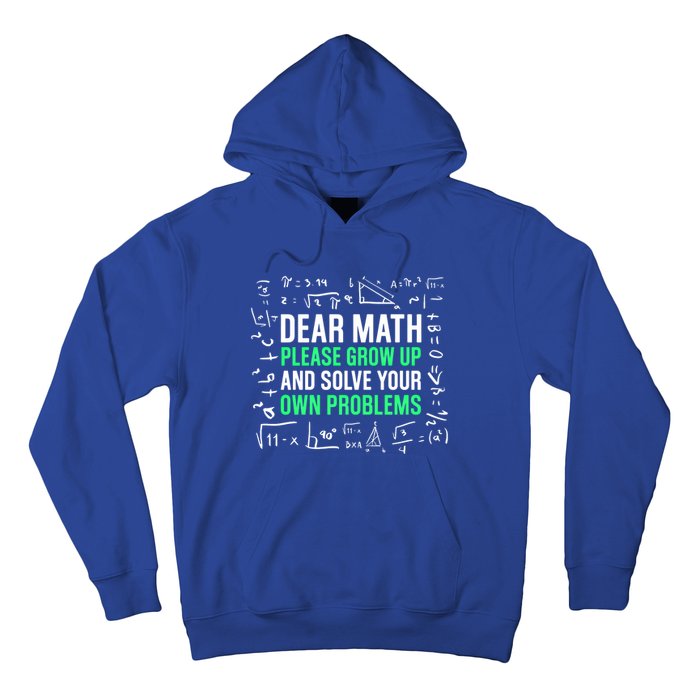 Dear Math Please Grow Up And Solve Your Own Problems Great Gift Hoodie