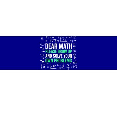 Dear Math Please Grow Up And Solve Your Own Problems Great Gift Bumper Sticker