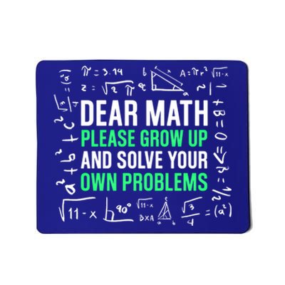 Dear Math Please Grow Up And Solve Your Own Problems Great Gift Mousepad