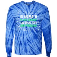 Dear Math Please Grow Up And Solve Your Own Problems Great Gift Tie-Dye Long Sleeve Shirt