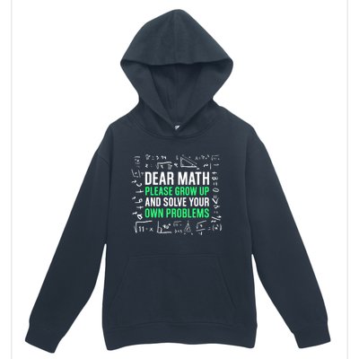 Dear Math Please Grow Up And Solve Your Own Problems Great Gift Urban Pullover Hoodie