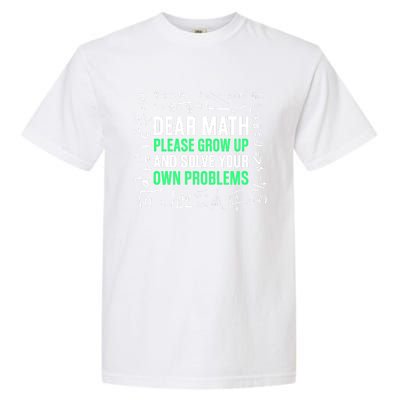 Dear Math Please Grow Up And Solve Your Own Problems Great Gift Garment-Dyed Heavyweight T-Shirt