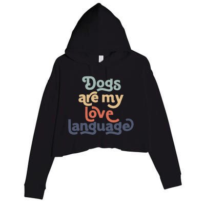 Dog Mama quote Dogs Are My Love Language mother's day Crop Fleece Hoodie