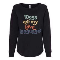 Dog Mama quote Dogs Are My Love Language mother's day Womens California Wash Sweatshirt