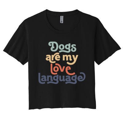 Dog Mama quote Dogs Are My Love Language mother's day Women's Crop Top Tee