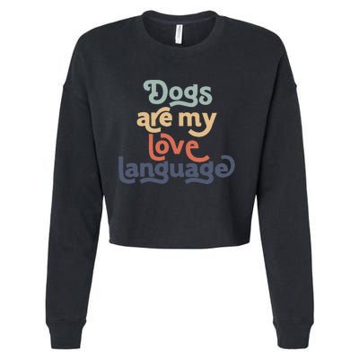 Dog Mama quote Dogs Are My Love Language mother's day Cropped Pullover Crew