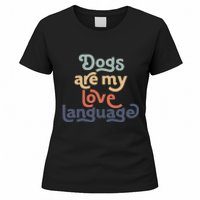 Dog Mama quote Dogs Are My Love Language mother's day Women's T-Shirt