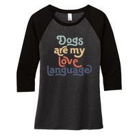 Dog Mama quote Dogs Are My Love Language mother's day Women's Tri-Blend 3/4-Sleeve Raglan Shirt