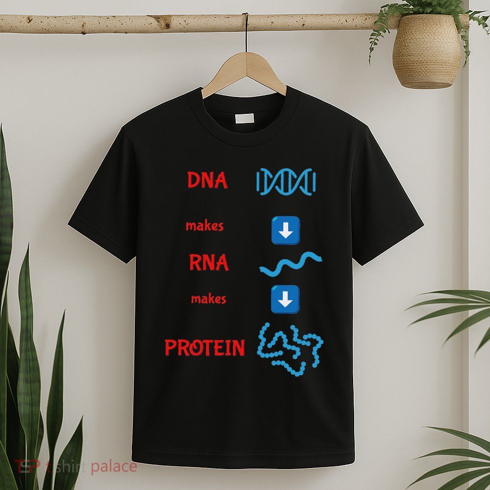 Dna Makes Rna Makes Protein Molecular Cell Biology T-Shirt